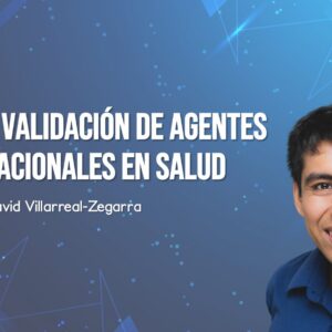 Diseño y validación de agentes conversacionales en salud​